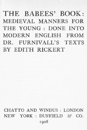 [Gutenberg 58985] • The Babees' Book: Medieval Manners for the Young: Done into Modern English